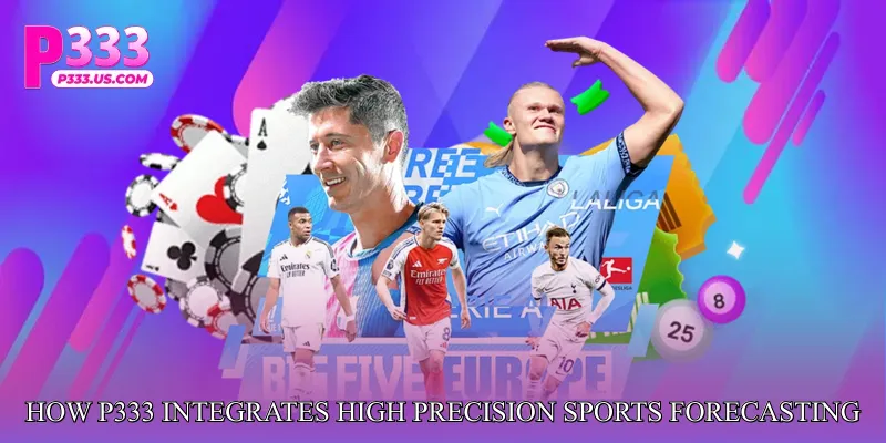 How P333 Integrates High Precision Sports Forecasting