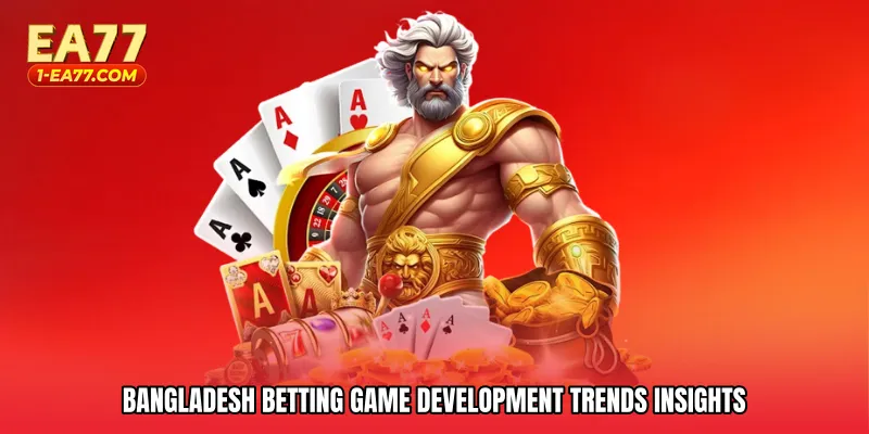 Bangladesh betting game development trends insights