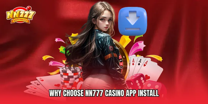 Why Choose NN777 Casino App Install